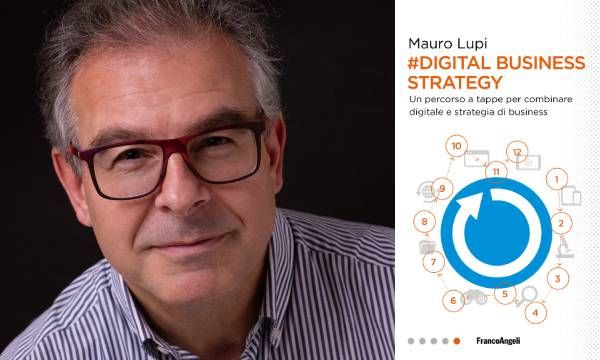 Digital Business Strategy: Mauro Lupi ha creato la simbiosi tra digitale e business